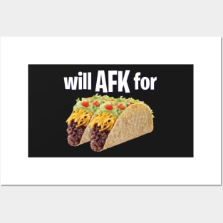 Will AFK for Tacos Funny Gaming Posters and Art